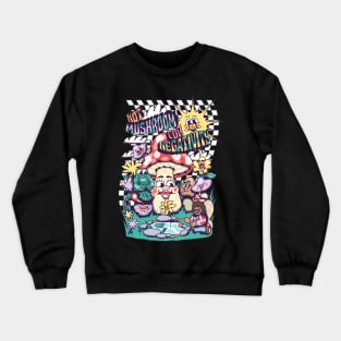 Not Mushroom for Negativity Crewneck Sweatshirt